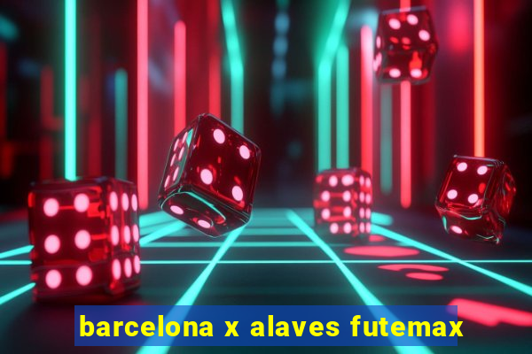 barcelona x alaves futemax